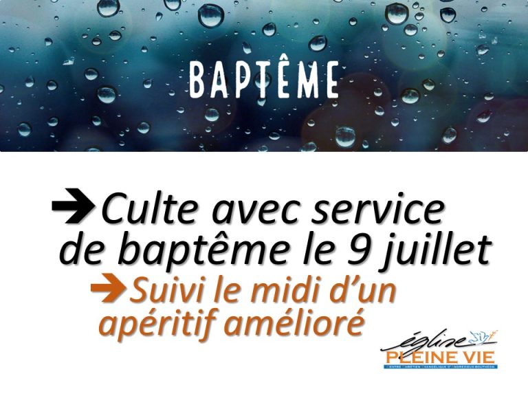 Culte avec service de baptême le 9 juillet 2023 à 10h00